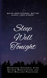 Sleep Well Tonight: Overcome Insomnia with Guided Meditations and Self-Healing Practices