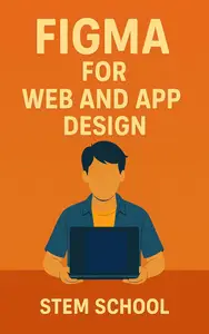 Figma for Web and App Design: Learn UI/UX Design from Scratch