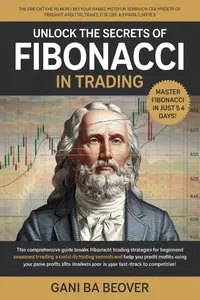 Fibonacci Trading for Beginners: Master Fibonacci Techniques from Scratch in Just 5 Days