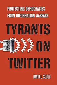 Tyrants on Twitter: Protecting Democracies from Information Warfare