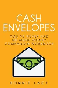 Cash Envelopes: You've Never Had So Much Money Companion Workbook