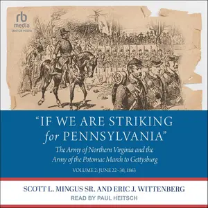 "If We Are Striking for Pennsylvania": The Army of Northern Virginia and the Army of the Potomac March to Gettysburg