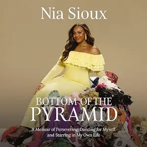 Bottom of the Pyramid: A Memoir of Persevering, Dancing for Myself, and Starring in My Own Life [Audiobook]