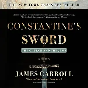 Constantine’s Sword: The Church and the Jews; A History [Audiobook]