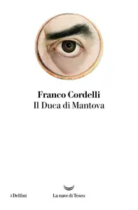 Franco Cordelli - Il duca di Mantova