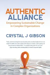Authentic Alliance: Empowering Sustainable Change in Complex Organizations
