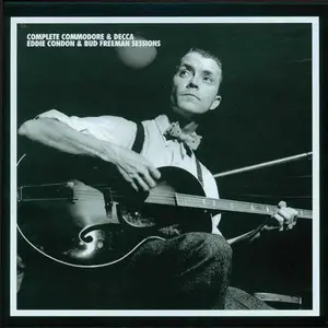 Eddie Condon & Bud Freeman – Complete Commodore & Decca Eddie Condon & Bud Freeman Sessions (2015)