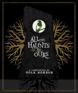 VA - All the Haunts Be Ours: A Compendium of Folk Horror (2021)