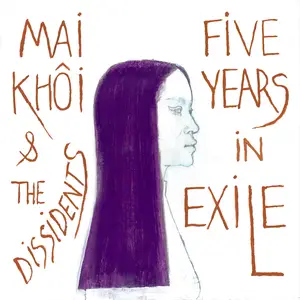 Mai Khôi & The Dissidents - Five Years in Exile (2026) [Official Digital Download]