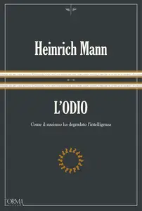 L'odio. Come il nazismo ha degradato l'intelligenza - Heinrich Mann