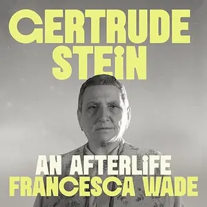 Gertrude Stein: An Afterlife [Audiobook]