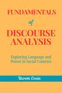 Fundamentals of Discourse Analysis: Exploring Language and Power in Social Contexts