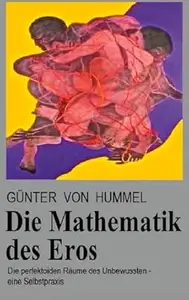 Die Mathematik des Eros: Die 'perfektoiden Räume' des Unbewussten - eine Selbstpraxis
