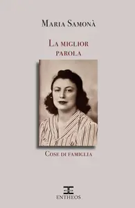 La miglior parola. Cose di famiglia - Maria Samonà