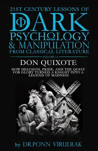 21st Century Lessons of Dark Psychology and Manipulation from Classical Literature: Don Quixote