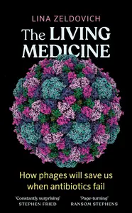 The Living Medicine: How phages will save us when antibiotics fail, UK Edition