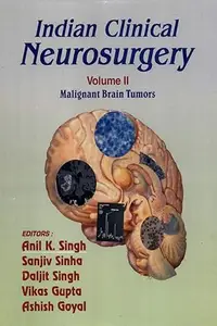 Indian Clinical Neurosurgery, Volume II: Malignant Brain Tumors