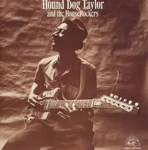 Hound Dog Taylor And The Houserockers - Hound Dog Taylor And The Houserockers (1971) [Reissue 1990]