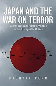 Japan and the War on Terror: Military Force and Political Pressure in the US-Japanese Alliance