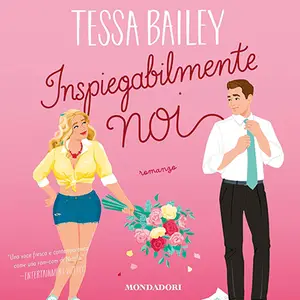 «Inspiegabilmente noi: Vine Mess, Vol. 1» by Tessa Bailey