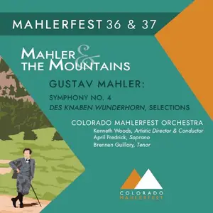 Colorado MahlerFest Orchestra, Kenneth Woods - Mahler and The Mountains: Symphony No. 4 and Wunderhorn Songs (2025) [24/96]