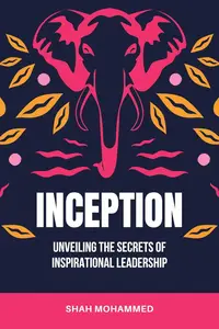 INCEPTION: Unveiling the Secrets of Inspirational Leadership