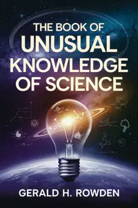The Book of Unusual Knowledge of Science: Exploring the Infinite