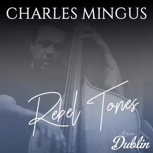 Charles Mingus - Rebel Tones (Remastered) (2025) [Official Digital Download]