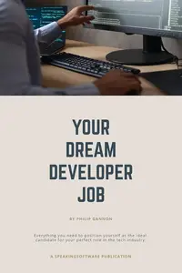 Your Dream Developer Job: Everything you need to position yourself as the ideal candidate for your