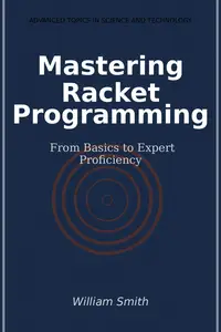 Mastering Racket Programming: From Basics to Expert Proficiency