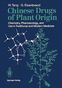 Chinese Drugs of Plant Origin: Chemistry, Pharmacology, and Use in Traditional and Modern Medicine