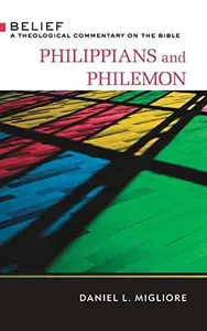 Philippians and Philemon : Belief: A Theological Commentary on the Bible