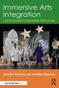 Immersive Arts Integration: A Step-by-Step Guide to Transitioning Your K-8 School