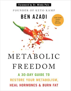 Metabolic Freedom: A 30-Day Guide to Restore Your Metabolism, Heal Hormones & Burn Fat