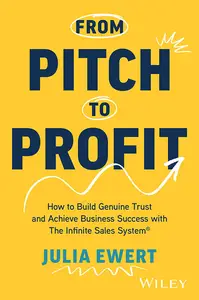 From Pitch to Profit: How to Build Genuine Trust and Achieve Business Success with The Infinite Sales System