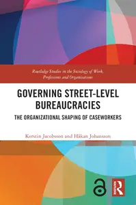 Governing Street-Level Bureaucracies (Routledge Studies in the Sociology of Work, Professions and Organisations)
