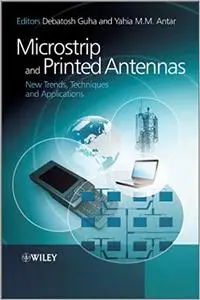 Microstrip and Printed Antennas: New Trends, Techniques and Applications