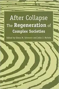 After Collapse: The Regeneration of Complex Societies