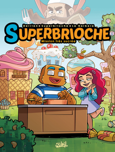 Superbrioche - Tome 1 - Mission Très Sucrée