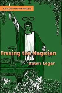 «Freeing the Magician» by Dawn Leger