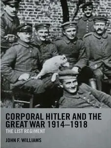 Corporal Hitler and the Great War 1914-1918: The List Regiment (Repost)