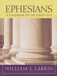 William J. Larkin, "Ephesians: A Handbook on the Greek Text"