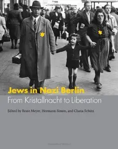 Jews in Nazi Berlin: From Kristallnacht to Liberation by Beate Meyer