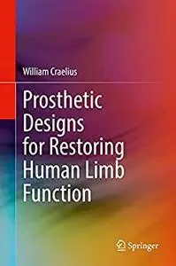 Prosthetic Designs for Restoring Human Limb Function
