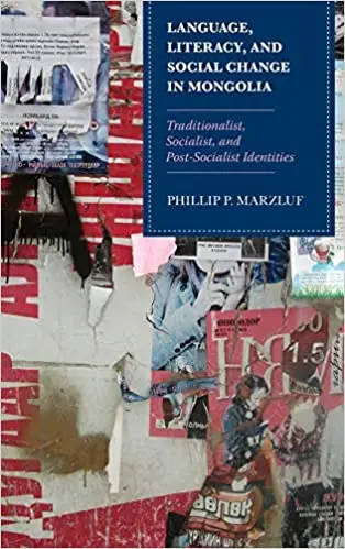 Language, Literacy, and Social Change in Mongolia: Traditionalist, Socialist, and Post-Socialist Identities