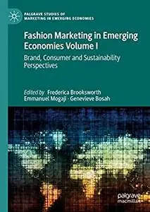 Fashion Marketing in Emerging Economies Volume I: Brand, Consumer and Sustainability Perspectives