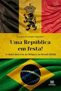 «Uma República em festa» by Luciana Pessanha Fagundes