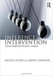 Inference and Intervention: Causal Models for Business Analysis