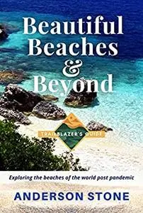 Beautiful Beaches and Beyond: Exploring the beaches of the world post pandemic (Adventure Travel Bundle)