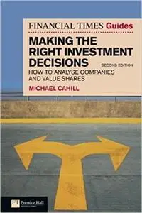Making the Right Investment Decisions: How to Analyse Companies and Value Shares (2nd Edition)